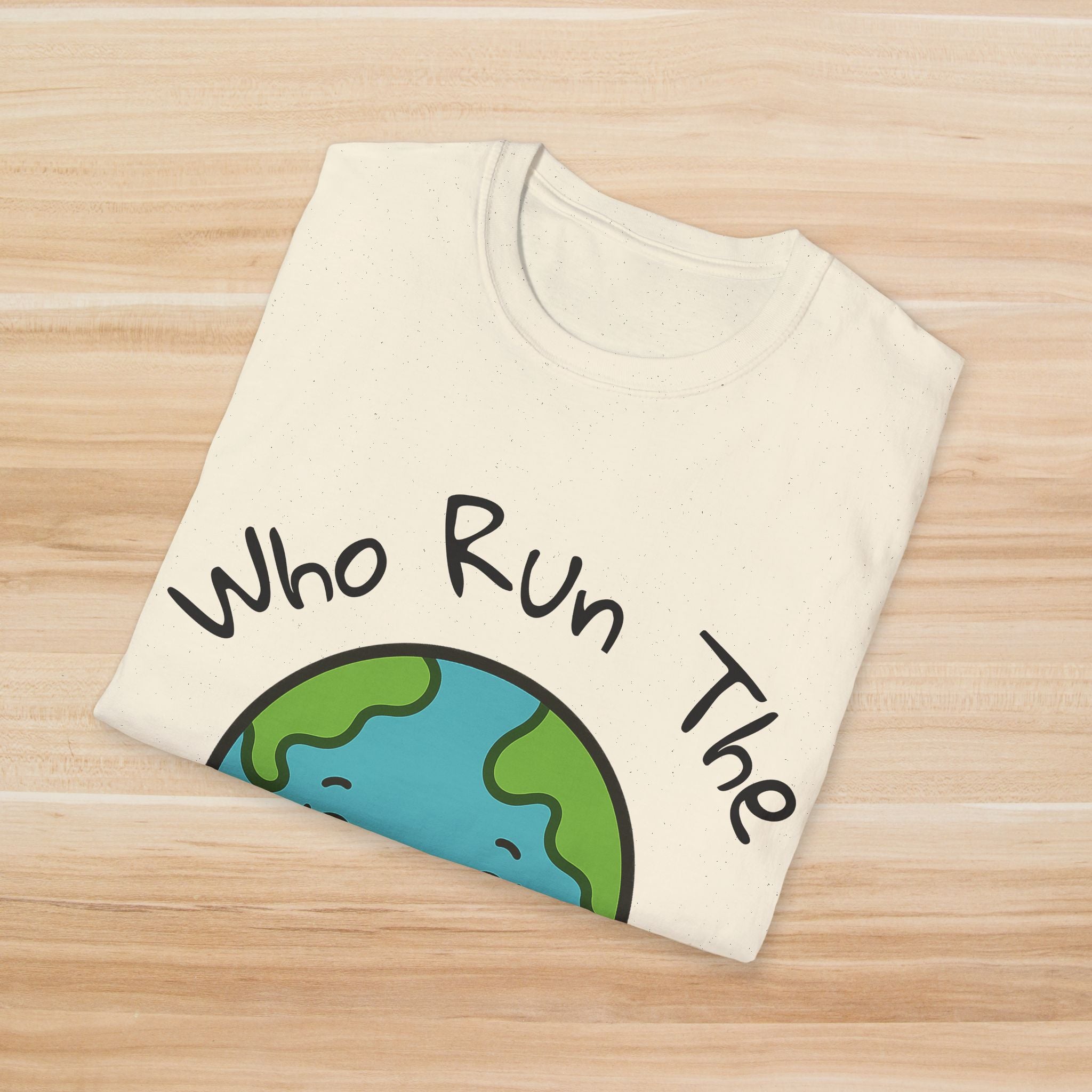 Who Run The World? T-Shirt