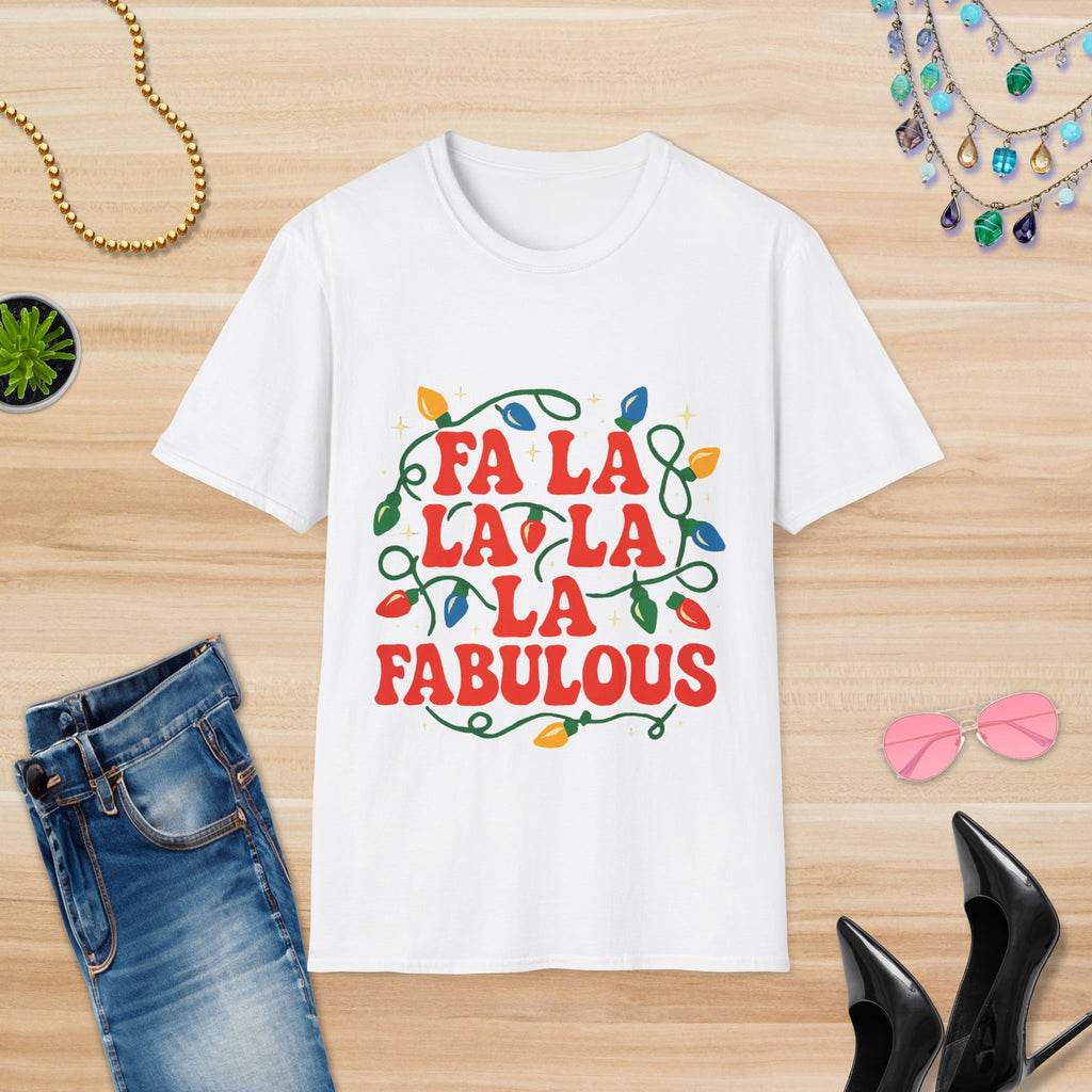 Fa La La La La Fabulous: T-Shirt