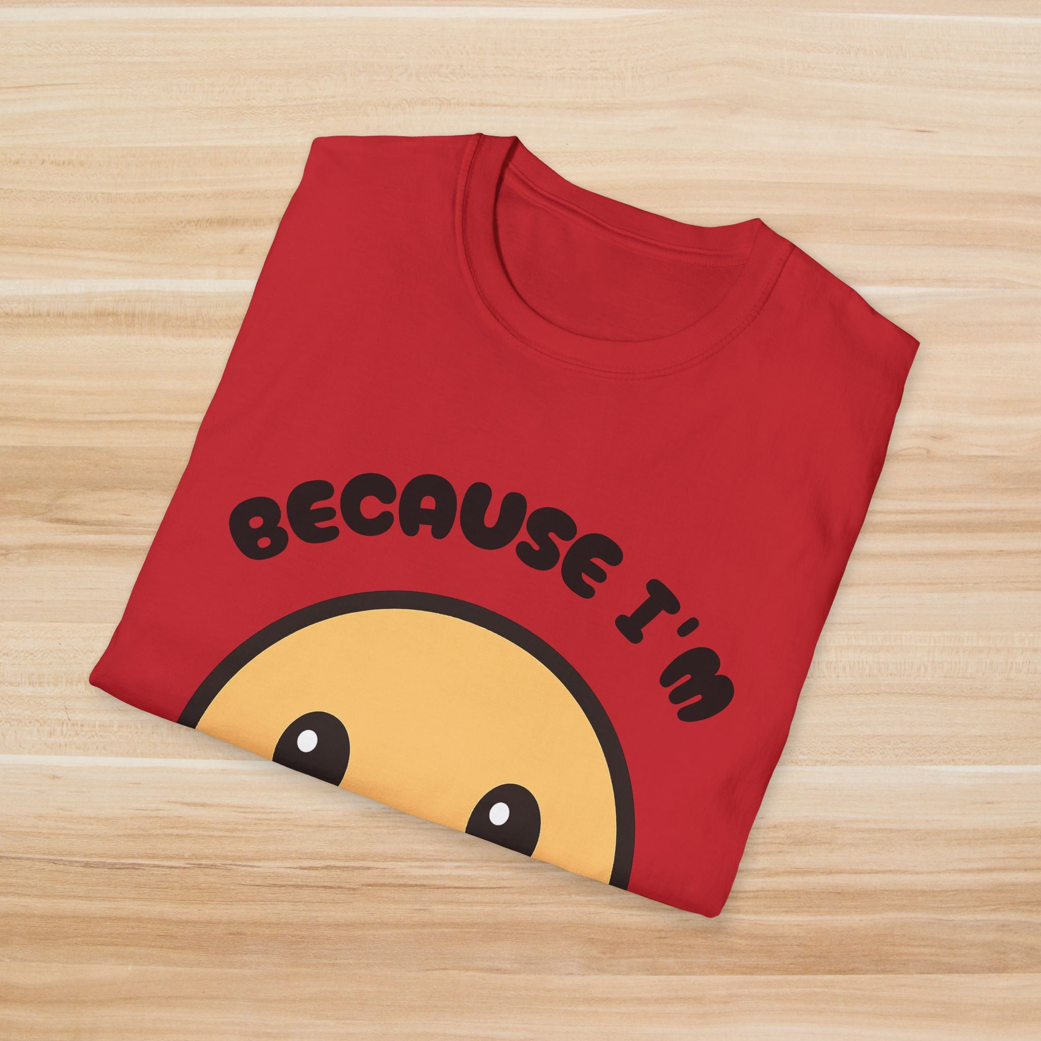 Because I'm Happy: T-Shirt