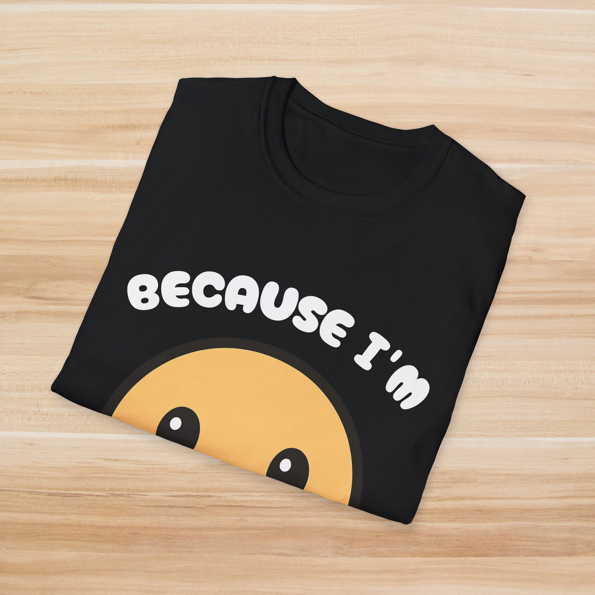 Because I'm Happy: T-Shirt