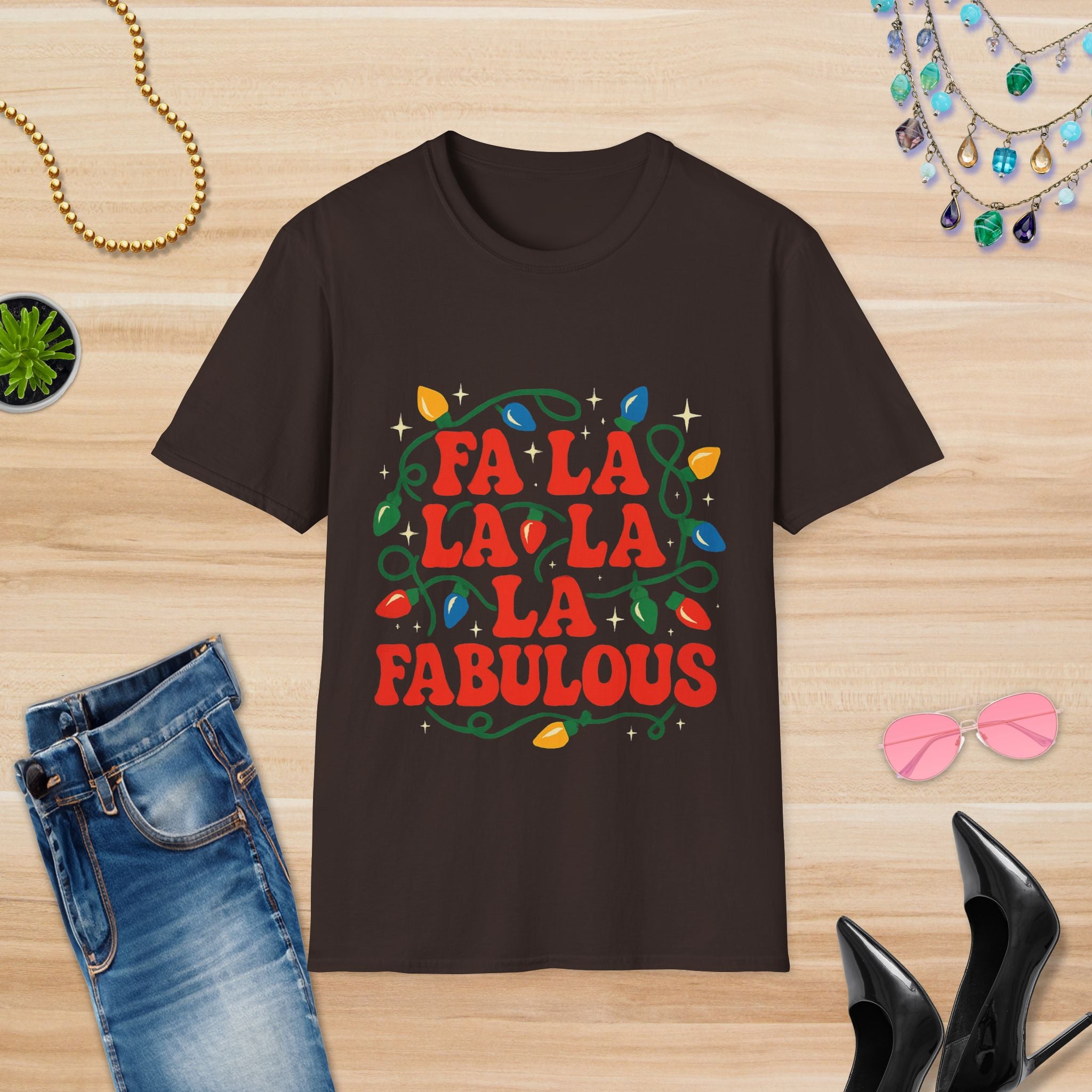 Fa La La La La Fabulous: T-Shirt