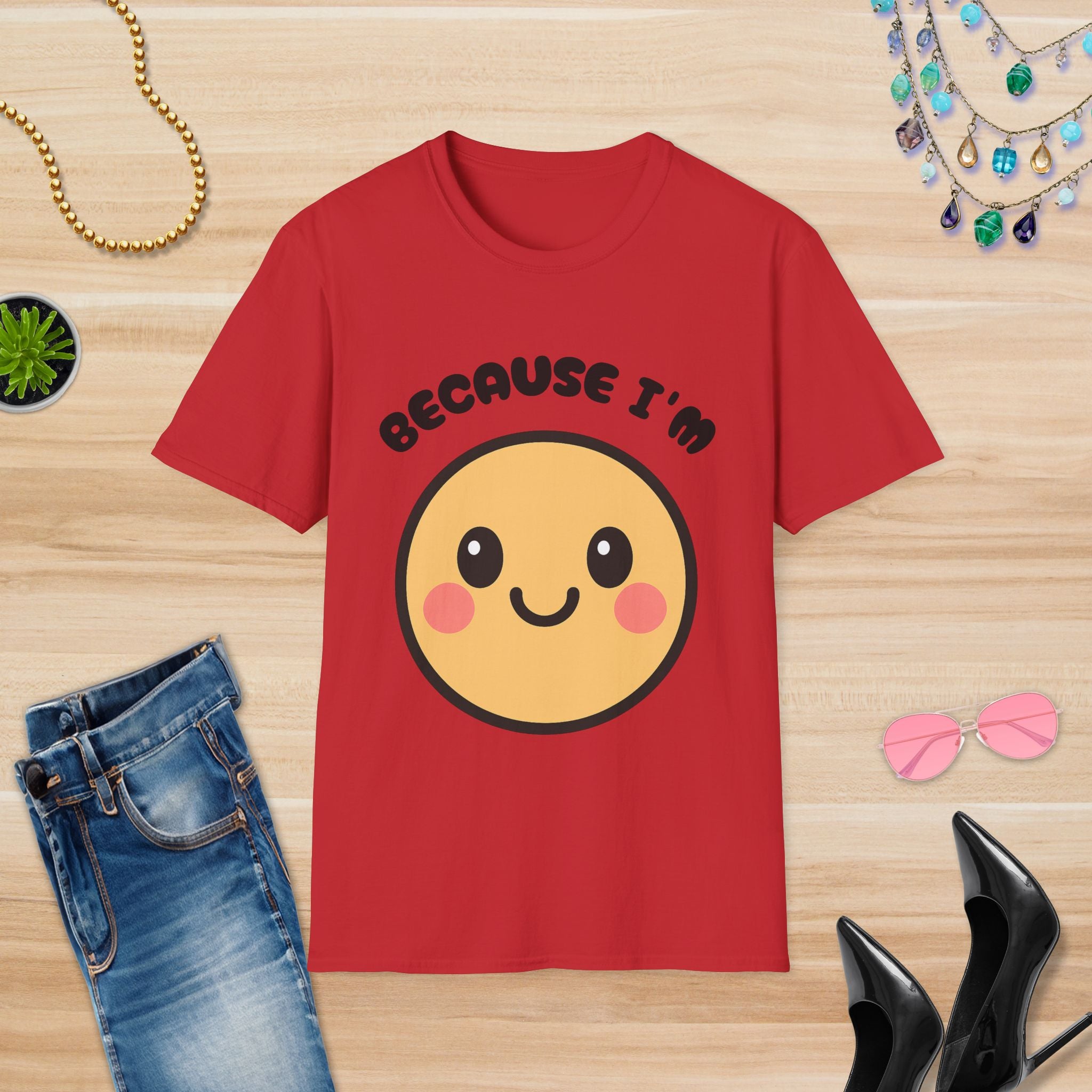 Because I'm Happy: T-Shirt