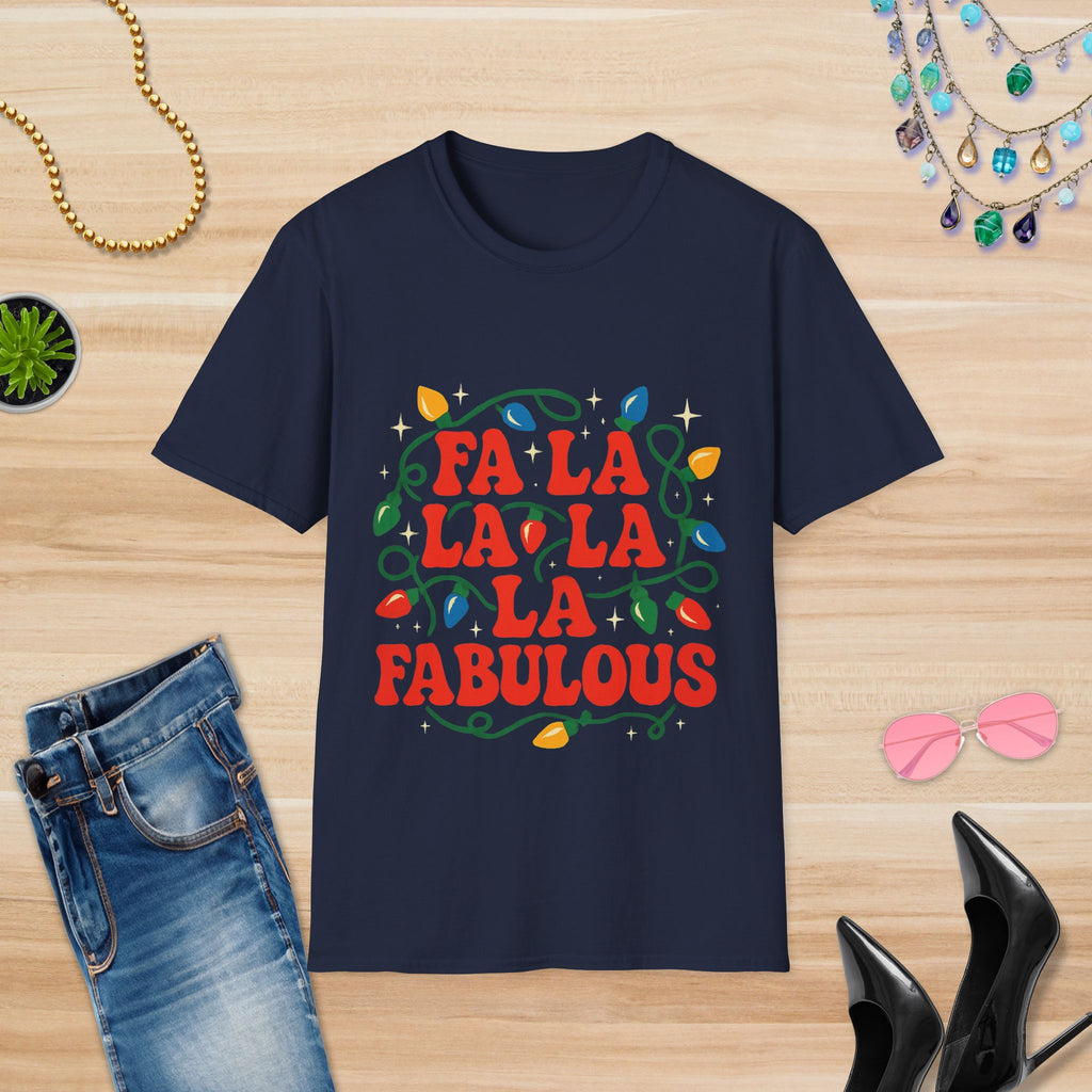 Fa La La La La Fabulous: T-Shirt