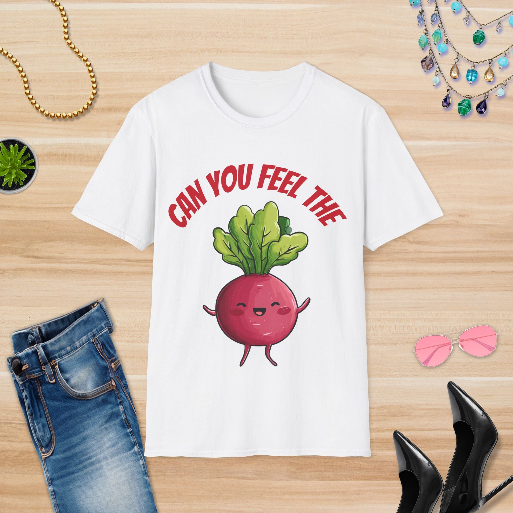 Can You Feel The Beet? T-Shirt