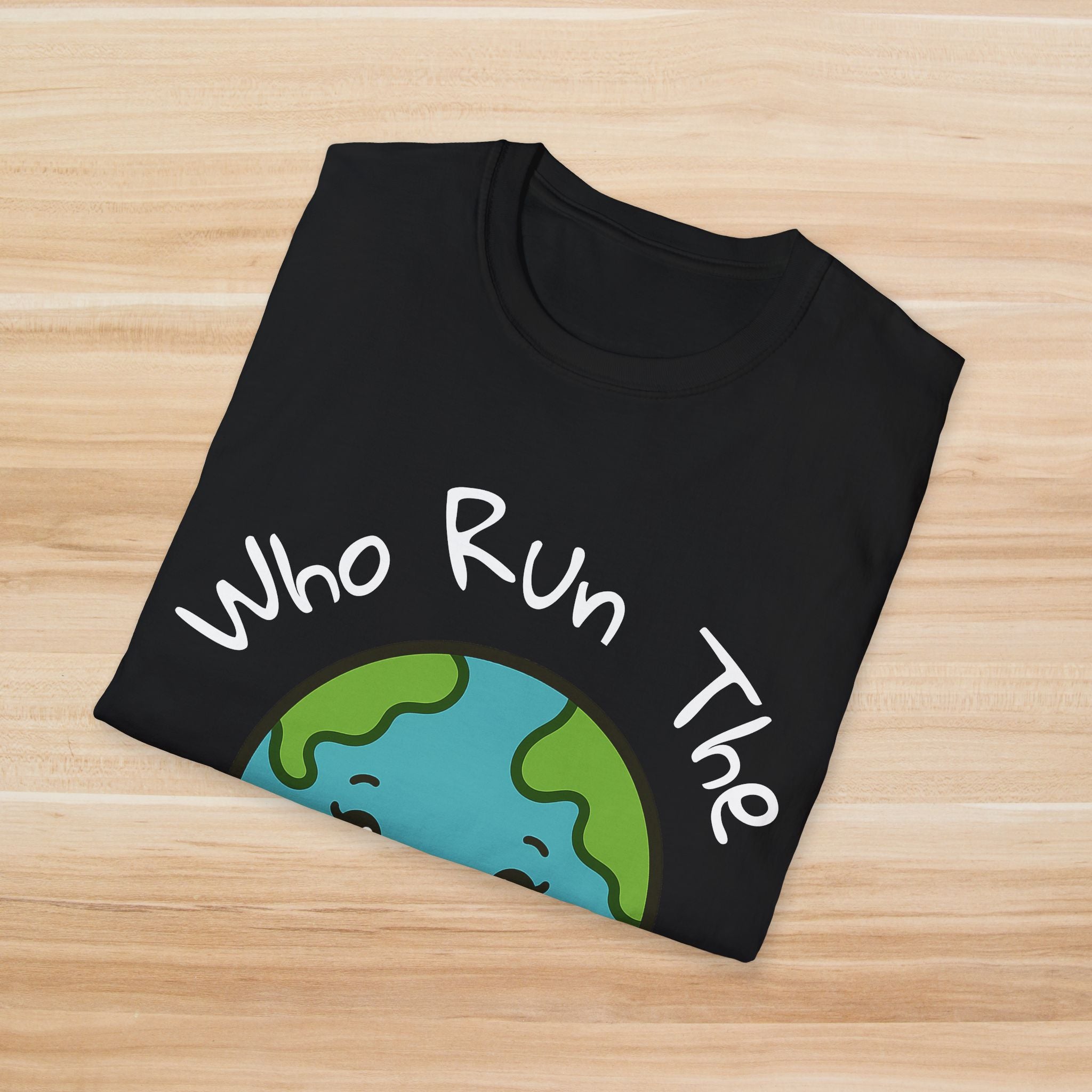 Who Run The World? T-Shirt
