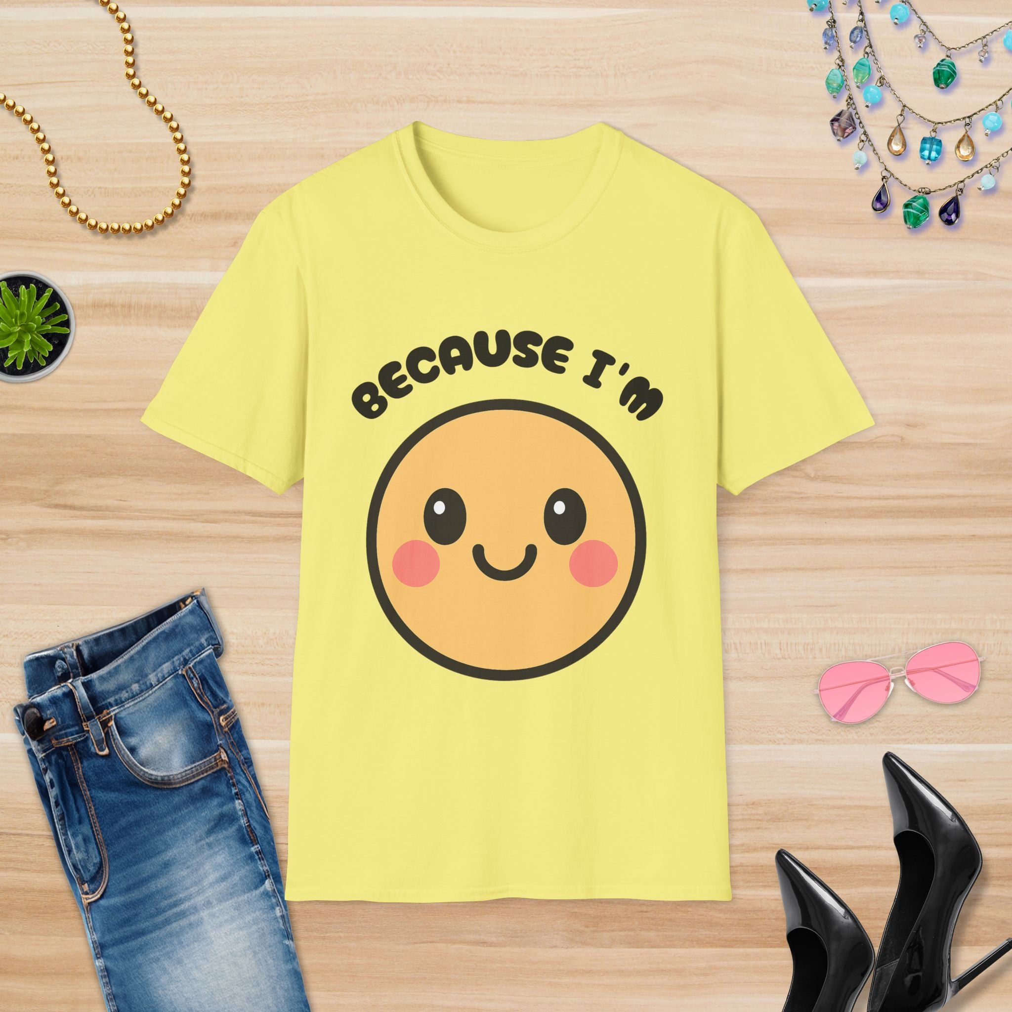 Because I'm Happy: T-Shirt