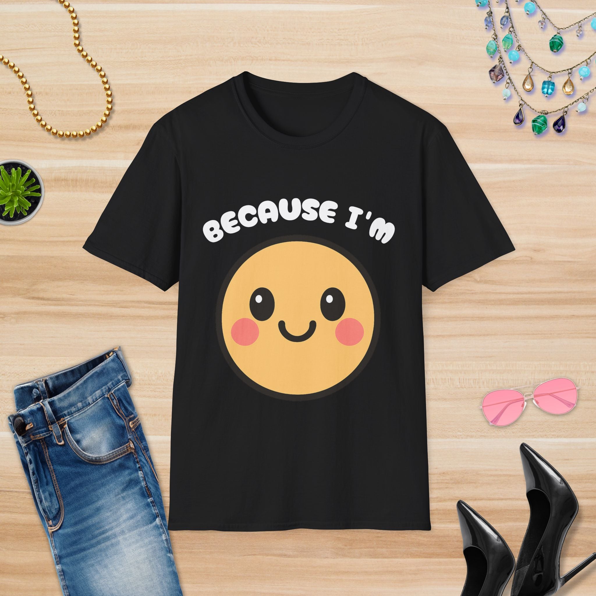 Because I'm Happy: T-Shirt