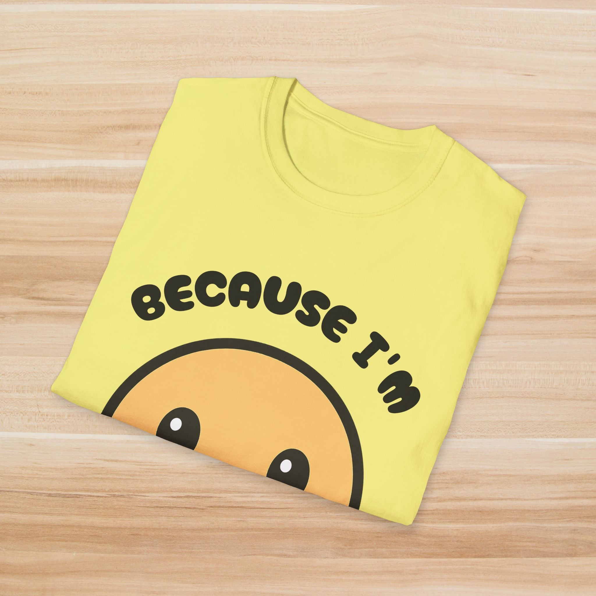 Because I'm Happy: T-Shirt