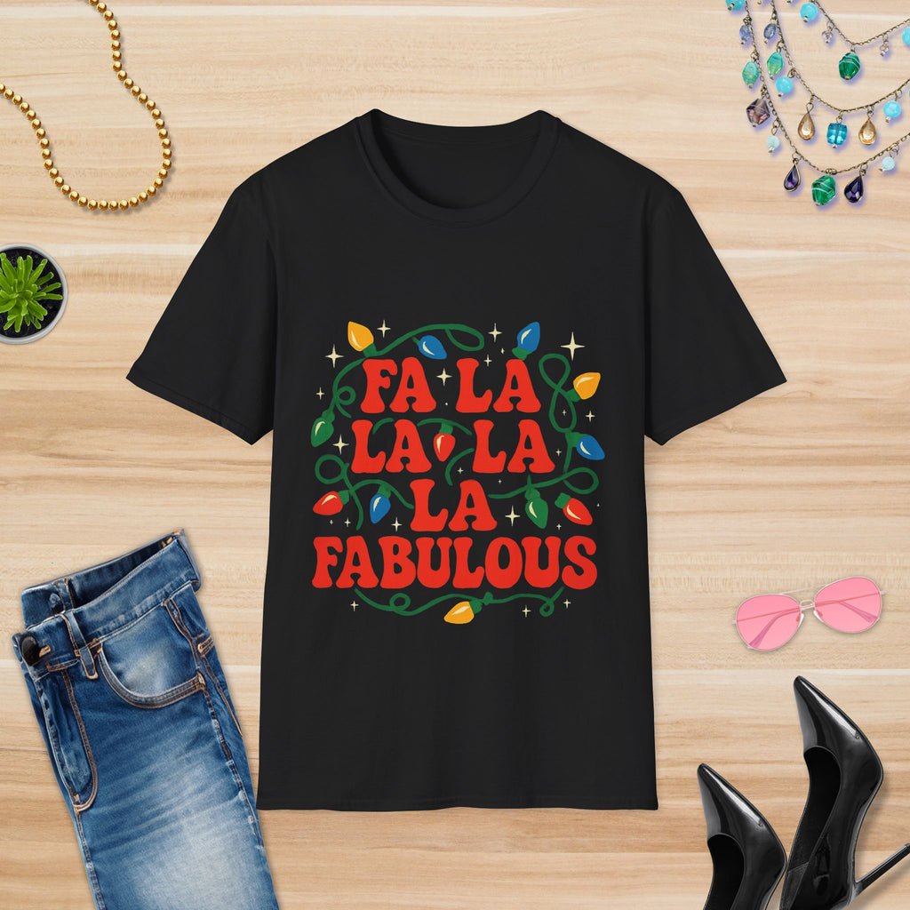 Fa La La La La Fabulous: T-Shirt