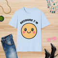 Because I'm Happy: T-Shirt